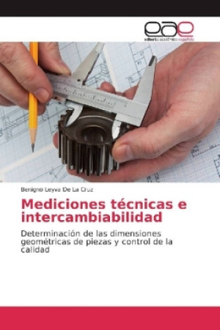 Книга Mediciones técnicas e intercambiabilidad Benigno Leyva De La Cruz