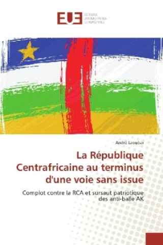 Kniha La République Centrafricaine au terminus d'une voie sans issue André Laoubaï