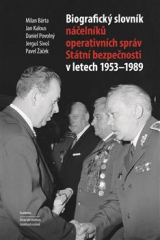 Kniha Biografický slovník náčelníků operativních správ Státní bezpečnosti 1953-1989 collegium