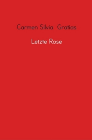 Boek Letzte Rose Carmen Silvia Gratias