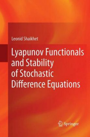 Kniha Lyapunov Functionals and Stability of Stochastic Difference Equations Leonid Shaikhet