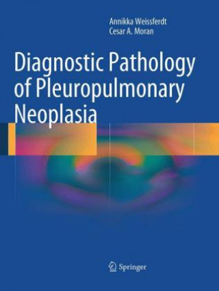 Carte Diagnostic Pathology of Pleuropulmonary Neoplasia Annikka Weissferdt