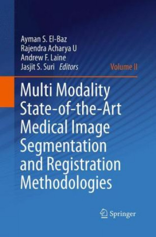 Kniha Multi Modality State-of-the-Art Medical Image Segmentation and Registration Methodologies Ayman S. El-Baz