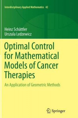 Könyv Optimal Control for Mathematical Models of Cancer Therapies Heinz Schattler