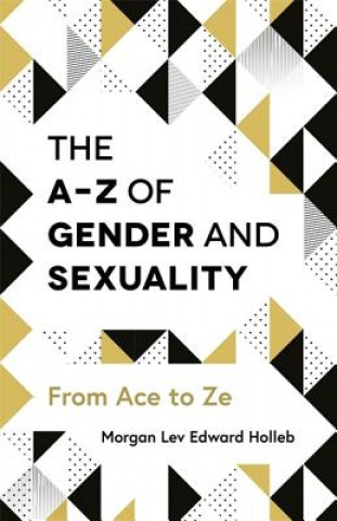 Kniha A-Z of Gender and Sexuality Morgan Lev Edward Holleb