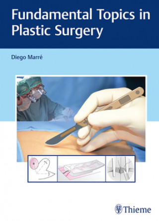 Книга Fundamental Topics in Plastic Surgery Diego Marre