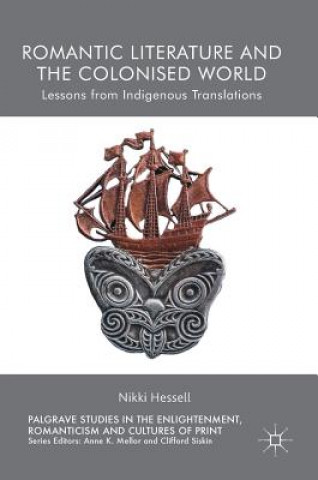 Kniha Romantic Literature and the Colonised World Nikki Hessell