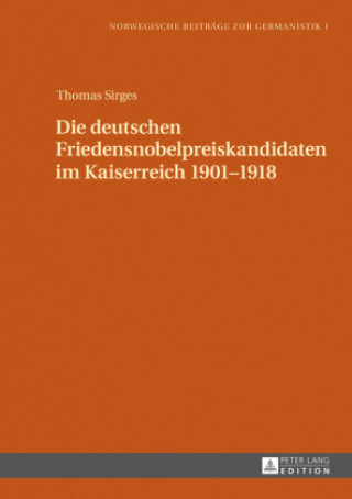 Kniha Die Deutschen Friedensnobelpreiskandidaten Im Kaiserreich 1901-1918 Thomas Sirges