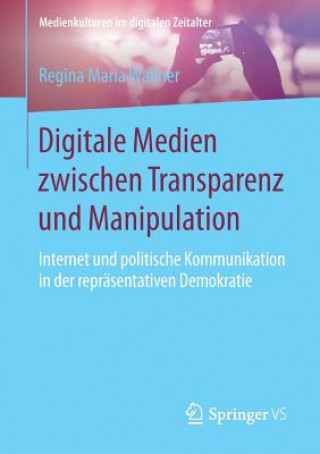 Kniha Digitale Medien Zwischen Transparenz Und Manipulation Regina Maria Wallner