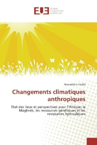 Kniha Changements climatiques anthropiques Noureddine Chalbi