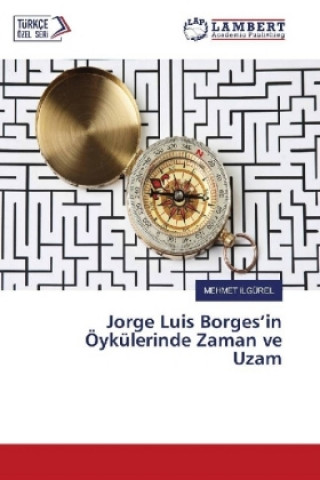 Carte Jorge Luis Borges'in Öykülerinde Zaman ve Uzam MEHMET iLGÜREL