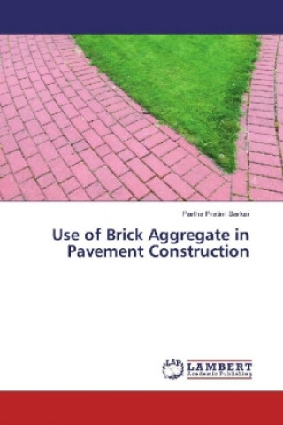 Книга Use of Brick Aggregate in Pavement Construction Partha Pratim Sarkar