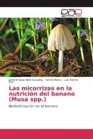 Carte Las micorrizas en la nutrición del banano (Musa spp.) Jaime Enrique Simó González