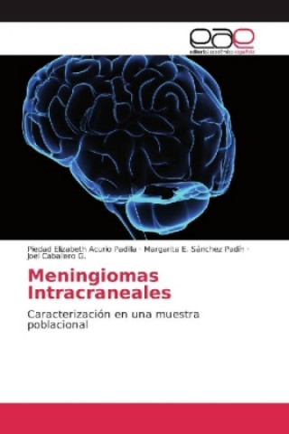 Knjiga Meningiomas Intracraneales Piedad Elizabeth Acurio Padilla