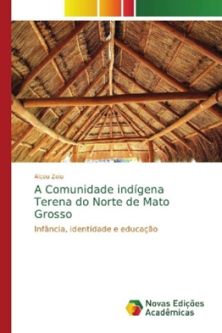 Книга Comunidade indigena Terena do Norte de Mato Grosso Alceu Zoia