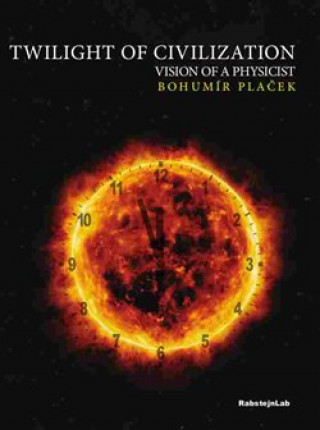 Carte Twilight of Civilization, vision of the physicist Bohumír Plaček