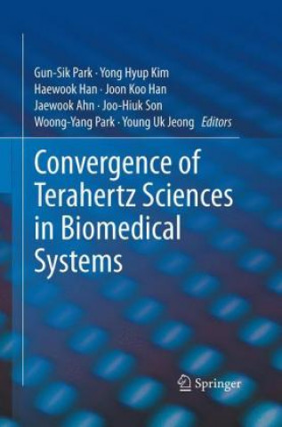 Kniha Convergence of Terahertz Sciences in Biomedical Systems Gun-Sik Park