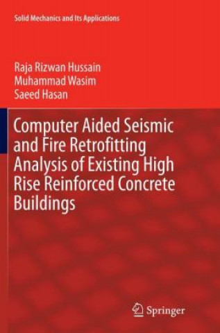 Knjiga Computer Aided Seismic and Fire Retrofitting Analysis of Existing High Rise Reinforced Concrete Buildings Raja Rizwan Hussain