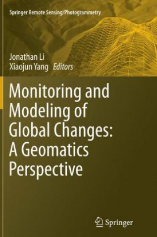 Kniha Monitoring and Modeling of Global Changes: A Geomatics Perspective Jonathan Li