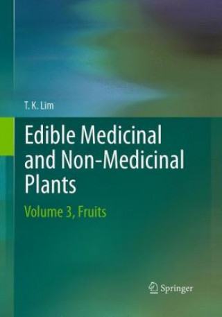 Könyv Edible Medicinal And Non Medicinal Plants Lim T. K.