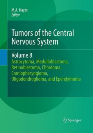 Carte Tumors of the Central Nervous System, Volume 8 M. A. Hayat