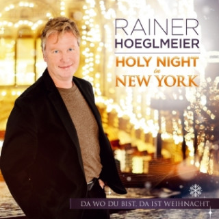 Hanganyagok Holy Night in New York, 1 Audio-CD Rainer Hoeglmeier