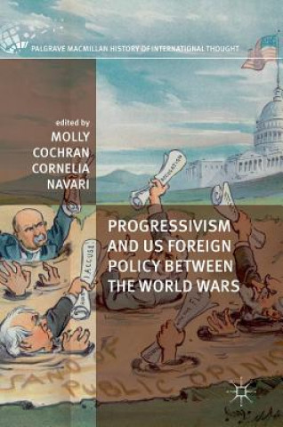 Buch Progressivism and US Foreign Policy between the World Wars Molly Cochran