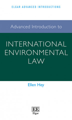 Kniha Advanced Introduction to International Environmental Law Ellen Hey