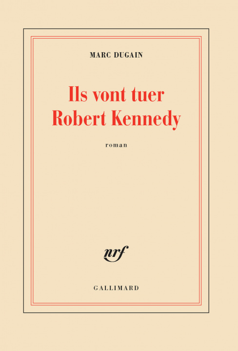 Kniha Ils vont tuer Robert Kennedy Marc Dugain