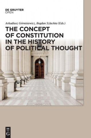 Książka Concept of Constitution in the History of Political Thought Arkadiusz Górnisiewicz