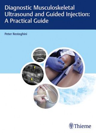 Knjiga Diagnostic Musculoskeletal Ultrasound and Guided Injection: A Practical Guide Peter Resteghini