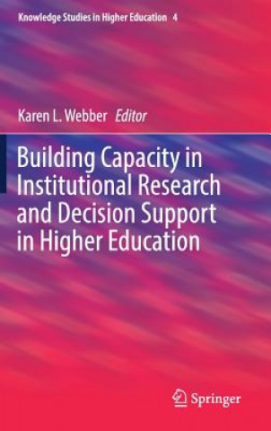 Buch Building Capacity in Institutional Research and Decision Support in Higher Education Karen L. Webber