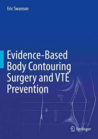 Könyv Evidence-Based Body Contouring Surgery and VTE Prevention Eric Swanson