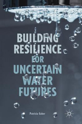 Libro Building Resilience for Uncertain Water Futures Patricia Gober