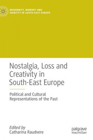 Kniha Nostalgia, Loss and Creativity in South-East Europe Catharina Raudvere