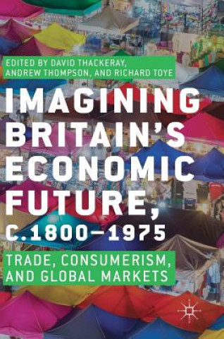 Kniha Imagining Britain's Economic Future, c.1800-1975 David Thackeray