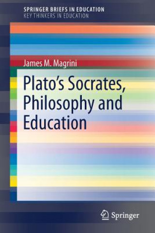 Carte Plato's Socrates, Philosophy and Education James M. Magrini