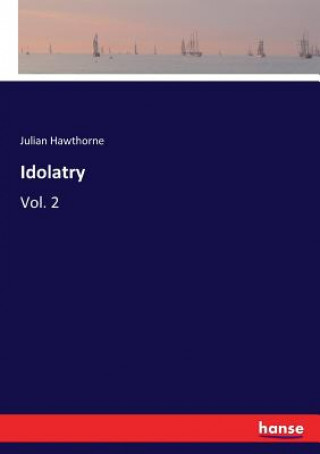 Книга Idolatry Hawthorne Julian Hawthorne