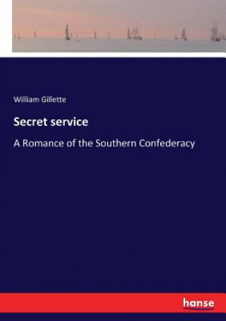 Knjiga Secret service Gillette William Gillette