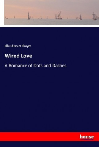 Książka Wired Love Ella Cheever Thayer