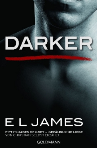Książka Darker - Fifty Shades of Grey. Gefährliche Liebe von Christian selbst erzählt. Bd.2 E L James
