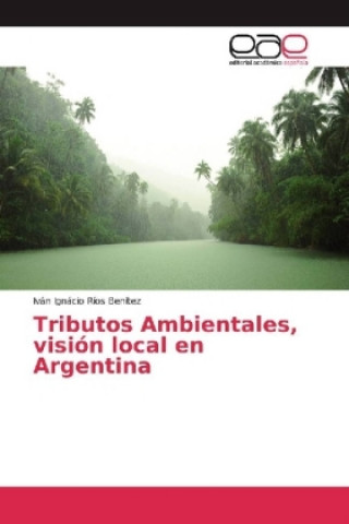 Carte Tributos Ambientales, visión local en Argentina Iván Ignácio Ríos Benítez