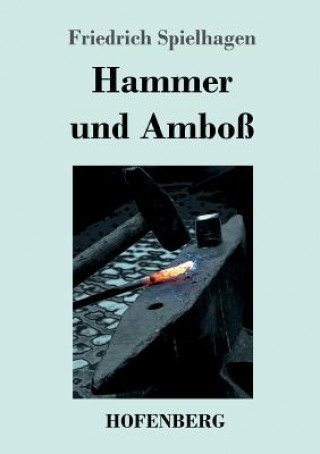 Kniha Hammer und Amboss Friedrich Spielhagen