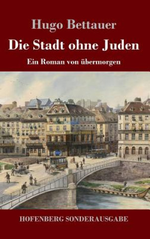Könyv Die Stadt ohne Juden Hugo Bettauer