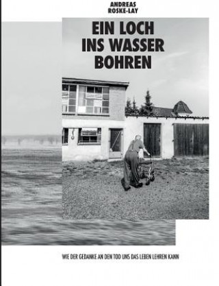 Kniha Ein Loch ins Wasser bohren Andreas Roske-Lay