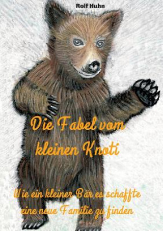 Kniha Die Fabel vom kleinen Knoti Rolf Huhn