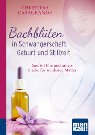 Kniha Bachblüten in Schwangerschaft,Geburt und Stillzeit Christina Casagrande