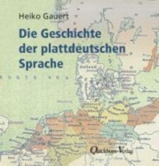 Carte Die Geschichte der plattdeutschen Sprache Heiko Gauert