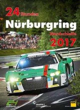 Könyv 24h Rennen Nürburgring. Offizielles Jahrbuch zum 24 Stunden Rennen auf dem Nürburgring / 24 Stunden Nürburgring Nordschleife 2017 Jörg R. Ufer