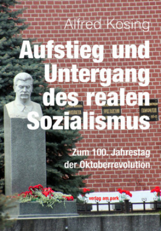 Kniha Aufstieg und Untergang des realen Sozialismus Alfred Kosing